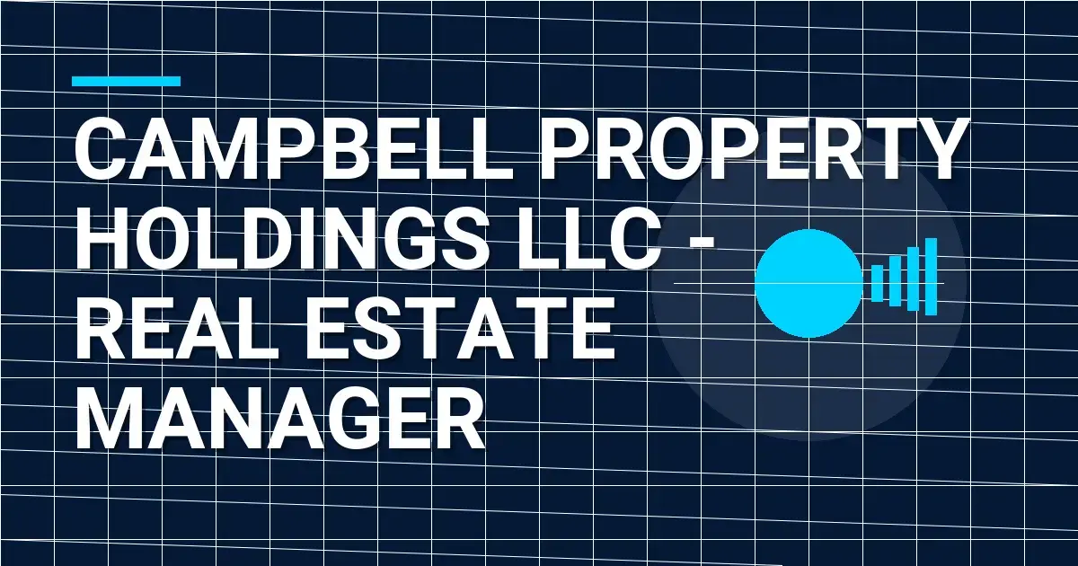 Campbell Property Holdings LLC - Real Estate Manager