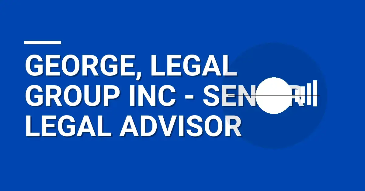 George, Legal Group Inc - Senior Legal Advisor