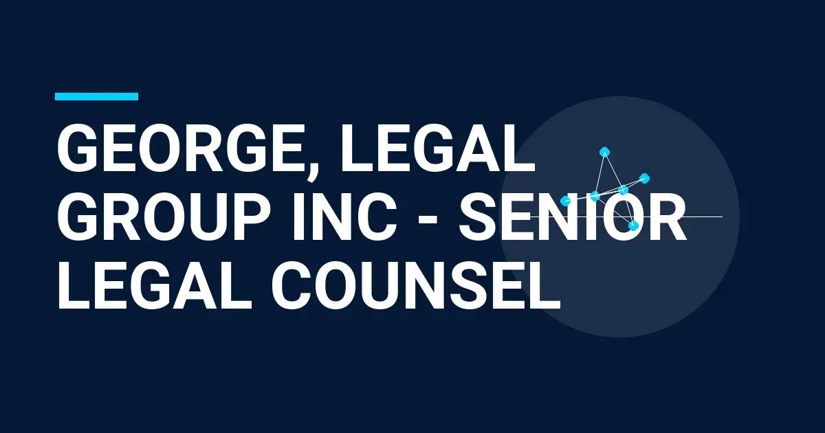 George, Legal Group Inc - Senior Legal Counsel