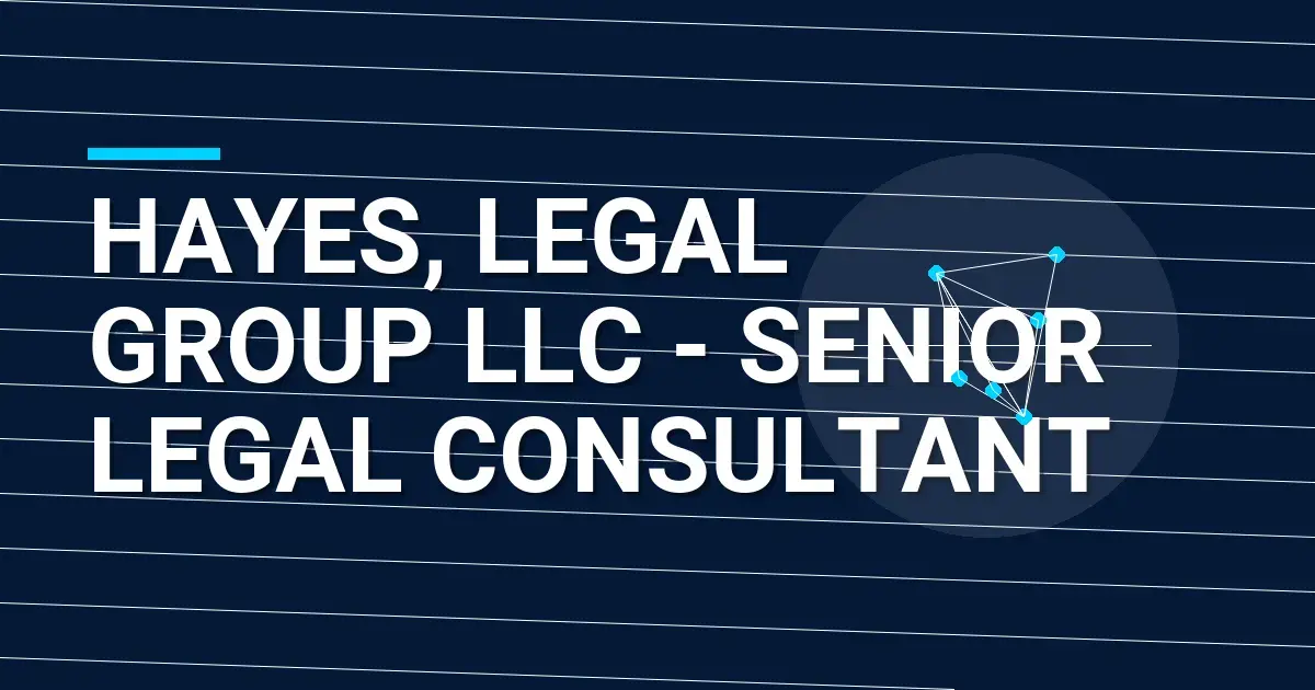 Hayes, Legal Group LLC - Senior Legal Consultant