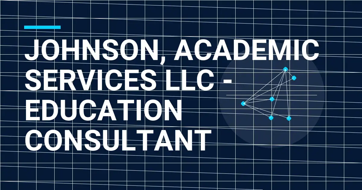 Johnson, Academic Services LLC - Education Consultant