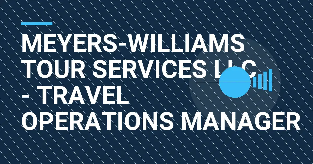 Meyers-Williams Tour Services LLC - Travel Operations Manager