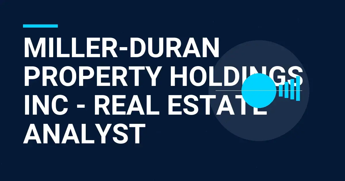 Miller-Duran Property Holdings Inc - Real Estate Analyst