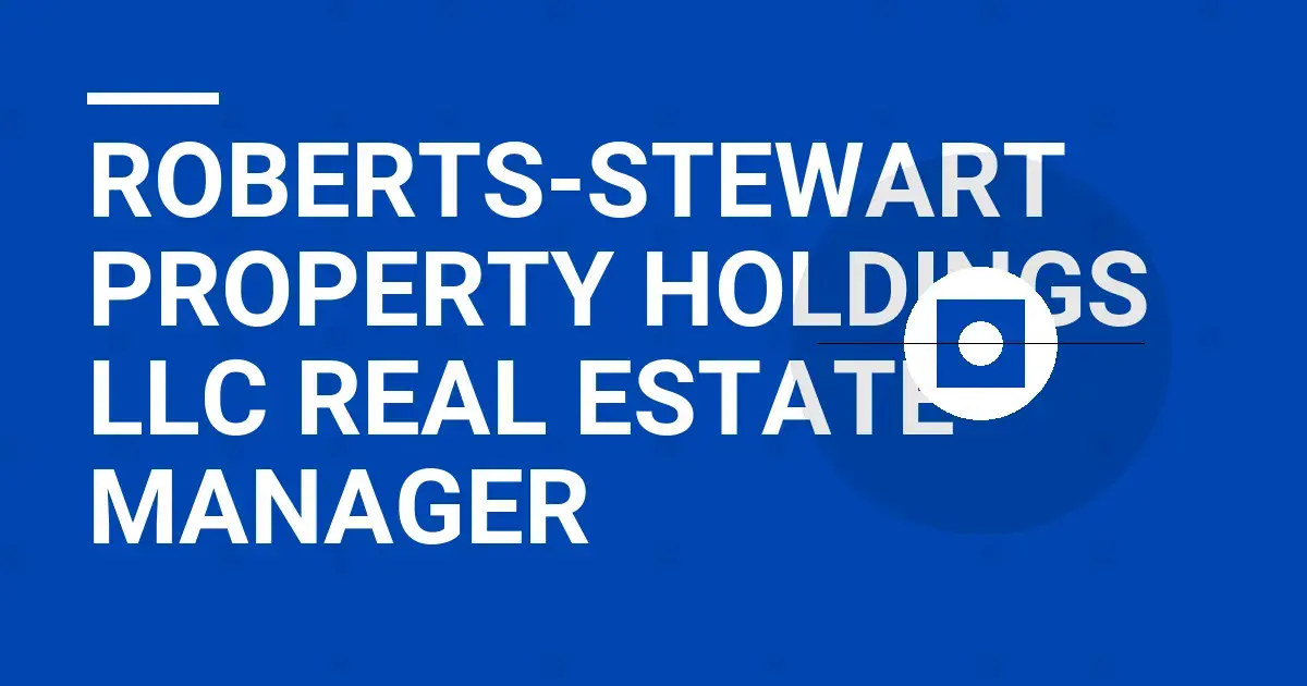 Roberts-Stewart Property Holdings LLC Real Estate Manager