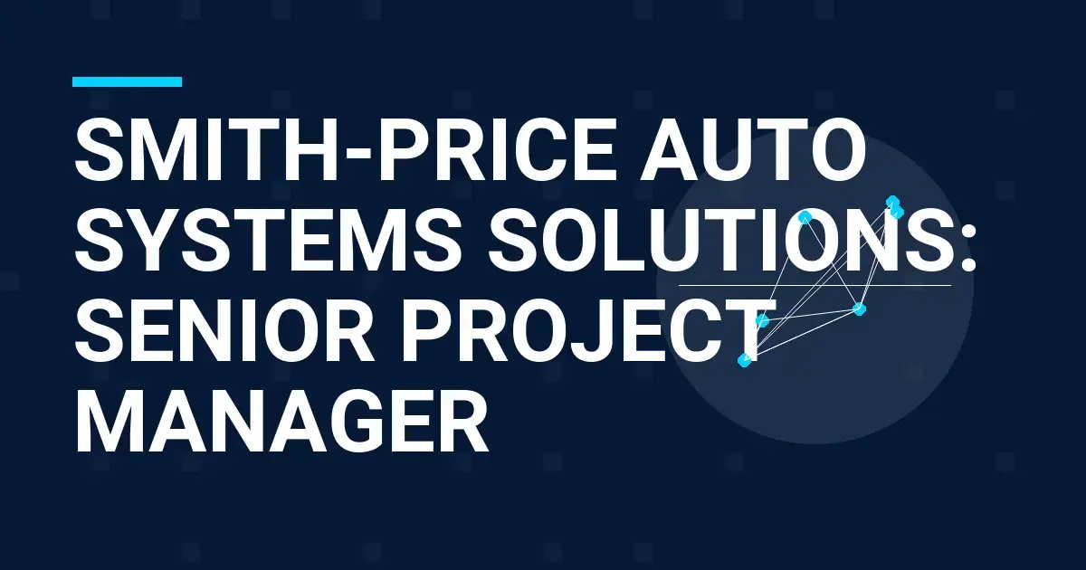 Smith-Price Auto Systems Solutions: Senior Project Manager