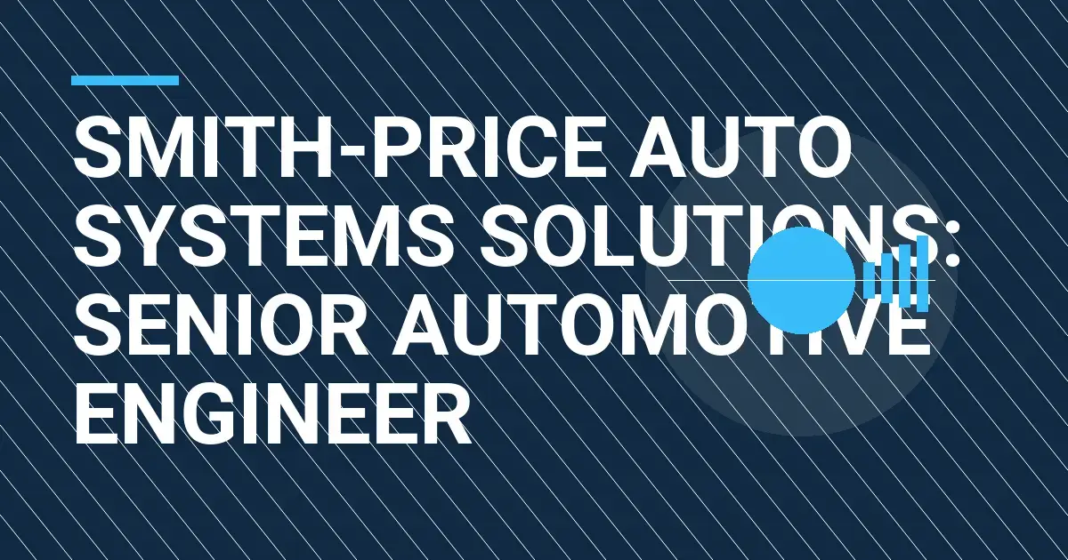 Smith-Price Auto Systems Solutions: Senior Automotive Engineer