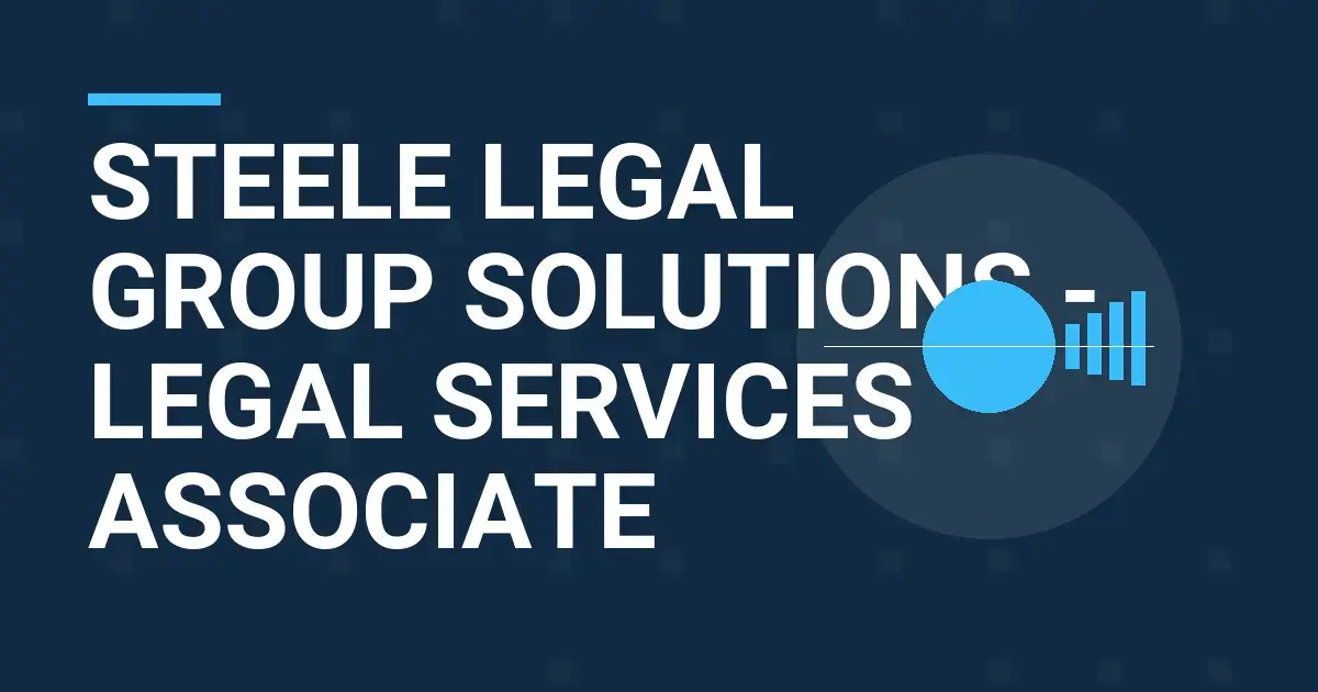 Steele Legal Group Solutions - Legal Services Associate