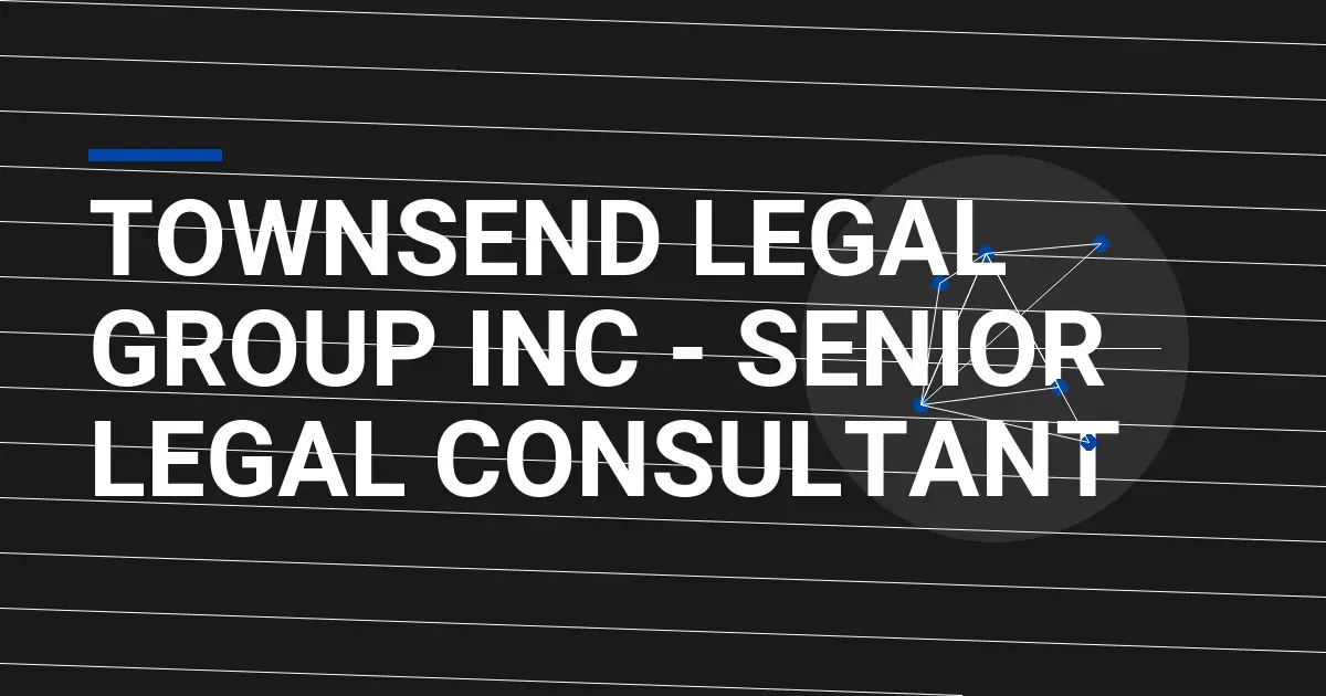 Townsend Legal Group Inc - Senior Legal Consultant