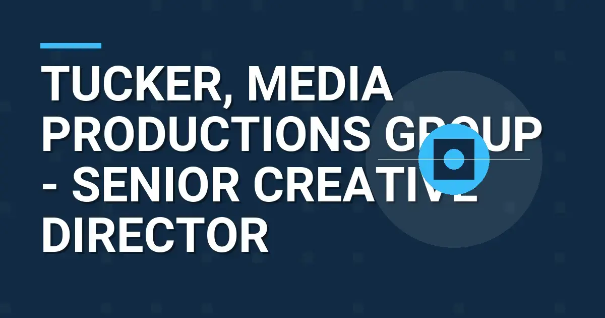 Tucker, Media Productions Group - Senior Creative Director