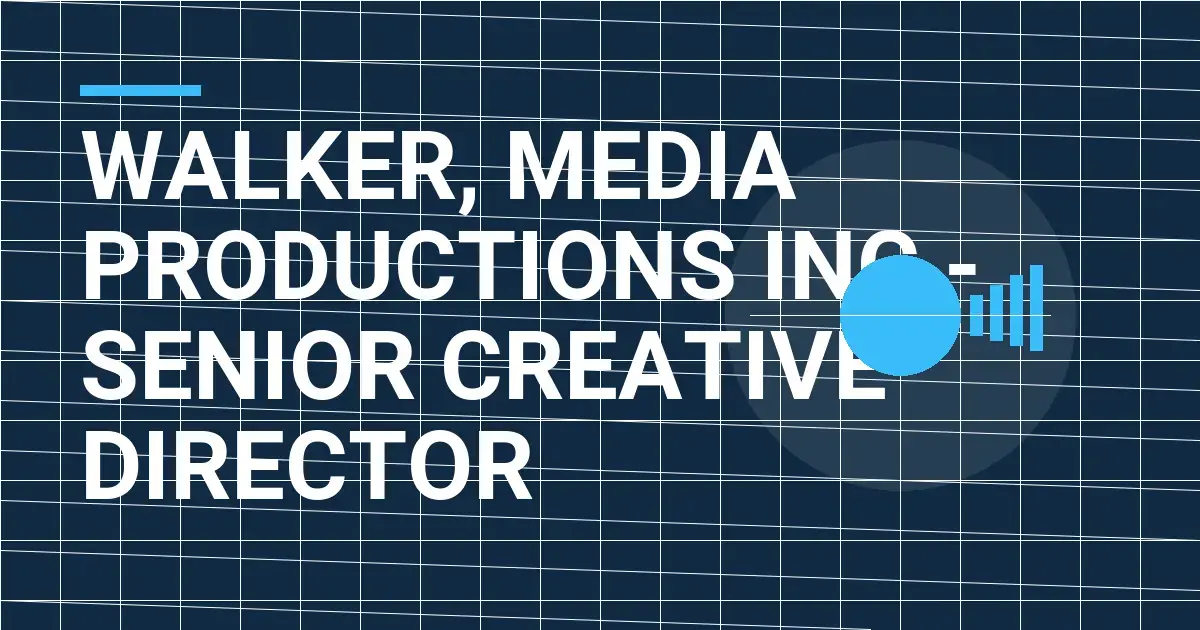 Walker, Media Productions Inc - Senior Creative Director