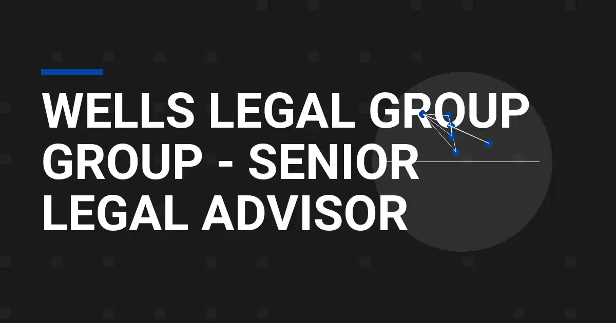 Wells Legal Group Group - Senior Legal Advisor