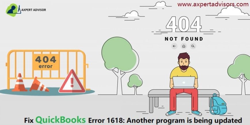 How Do I Troubleshoot QuickBooks Error 1618?