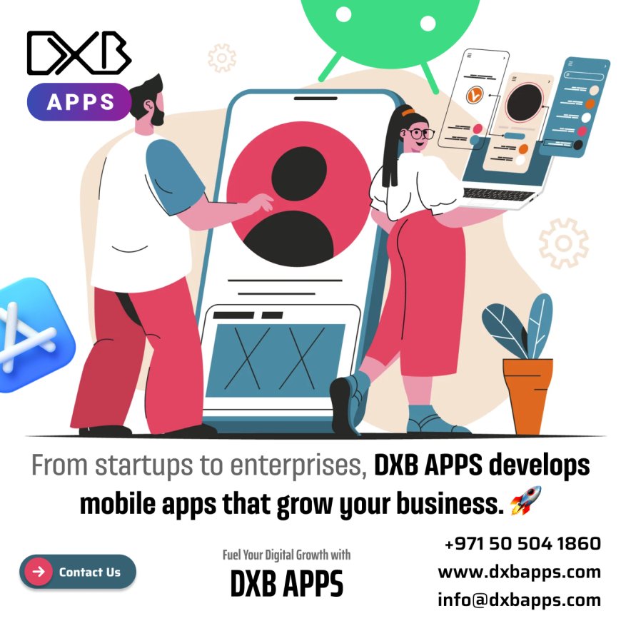 Avail app development services customized by mobile app developers at DXB APPS