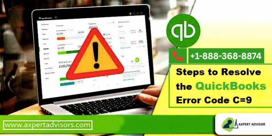Effective Ways to Fix QuickBooks Error Code C=9