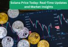 Solana Price Today: Real-Time Updates and Market Insights