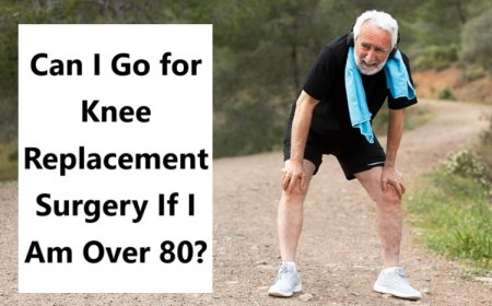 Can I Go for Knee Replacement Surgery If I Am Over 80?