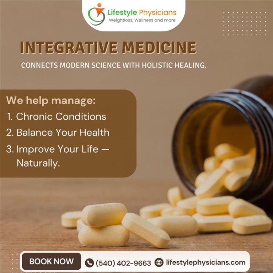 Experience Whole-Person Healing with Integrative Medicine in Warrenton